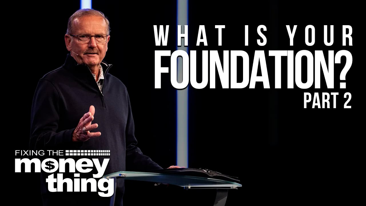 What Is Your Foundation: Part 2