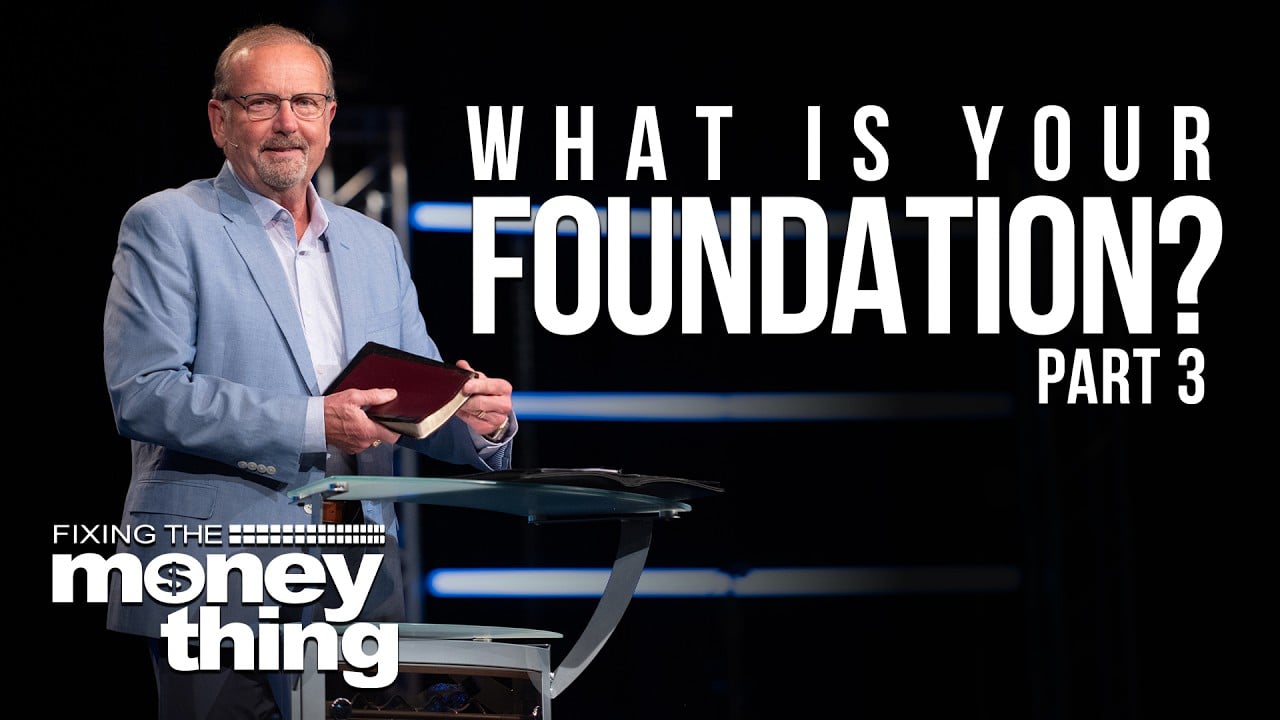What is Your Foundation? Part 3