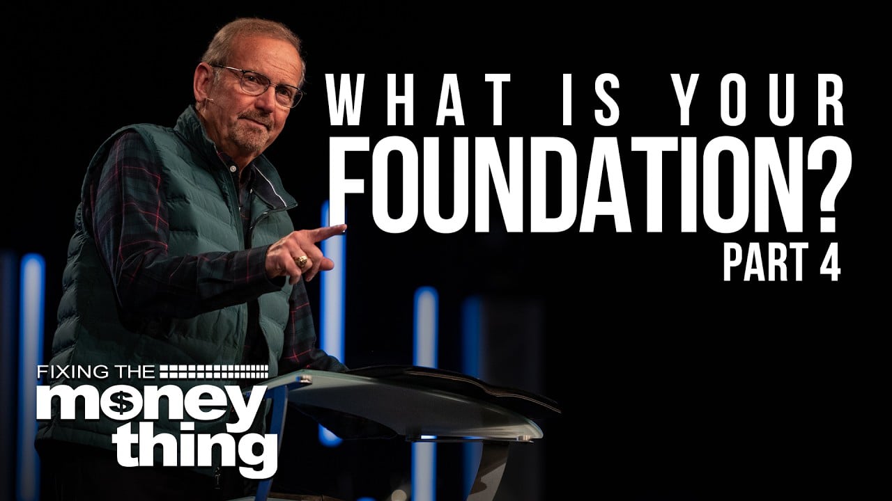 What Is Your Foundation? Part 4