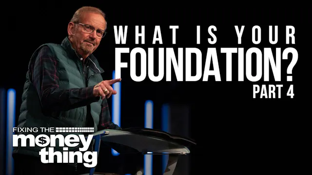 What Is Your Foundation? Part 4