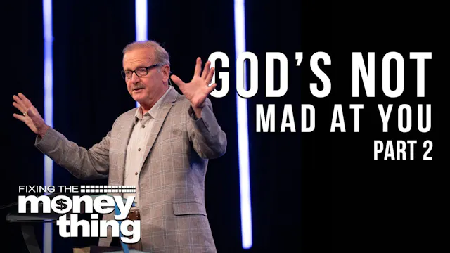 God’s Not Mad at You: Part 2