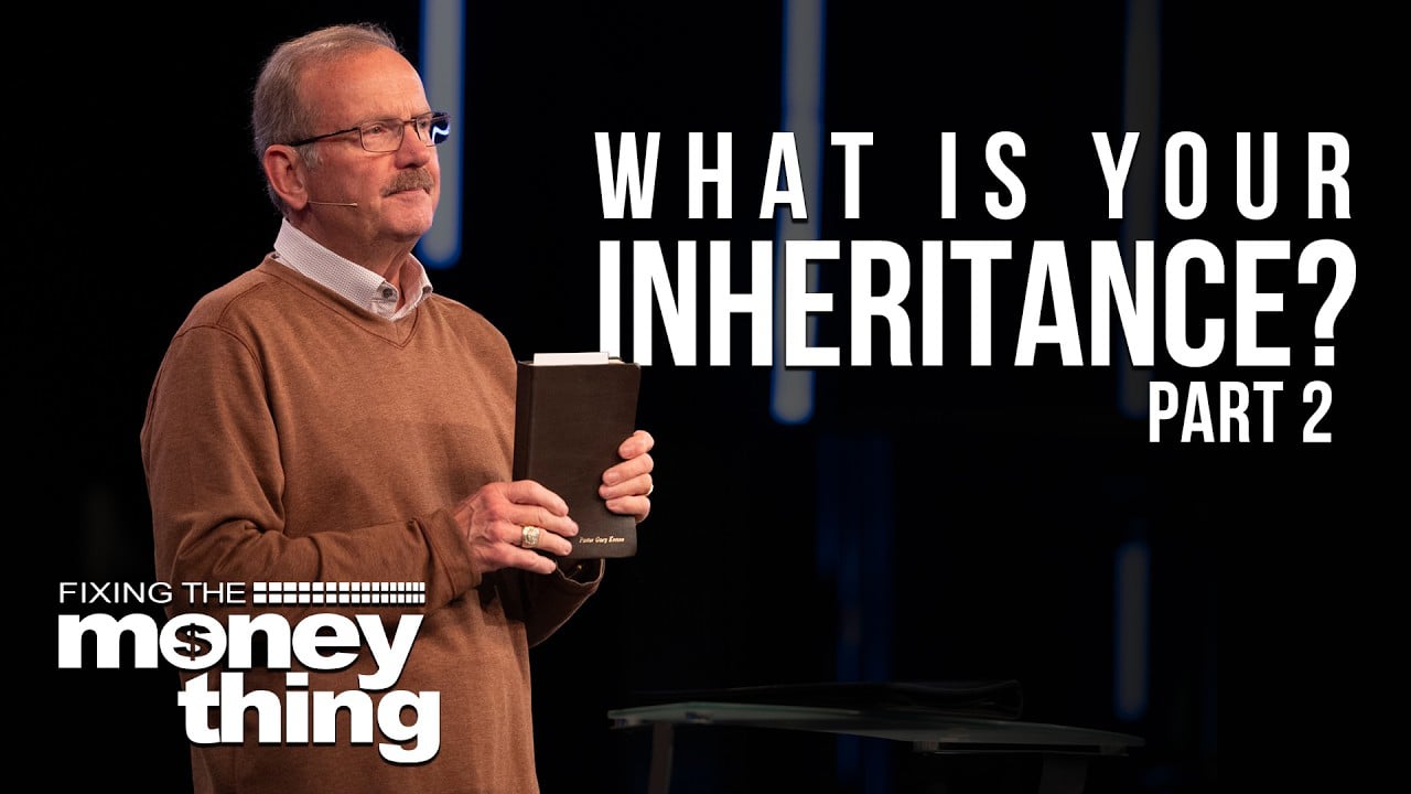 What is Your Inheritance: Part 2