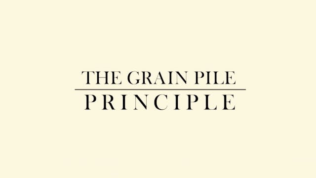 The Grain Pile Principle: The Process...