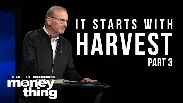 It Starts with Harvest, Part 3 | Gary...