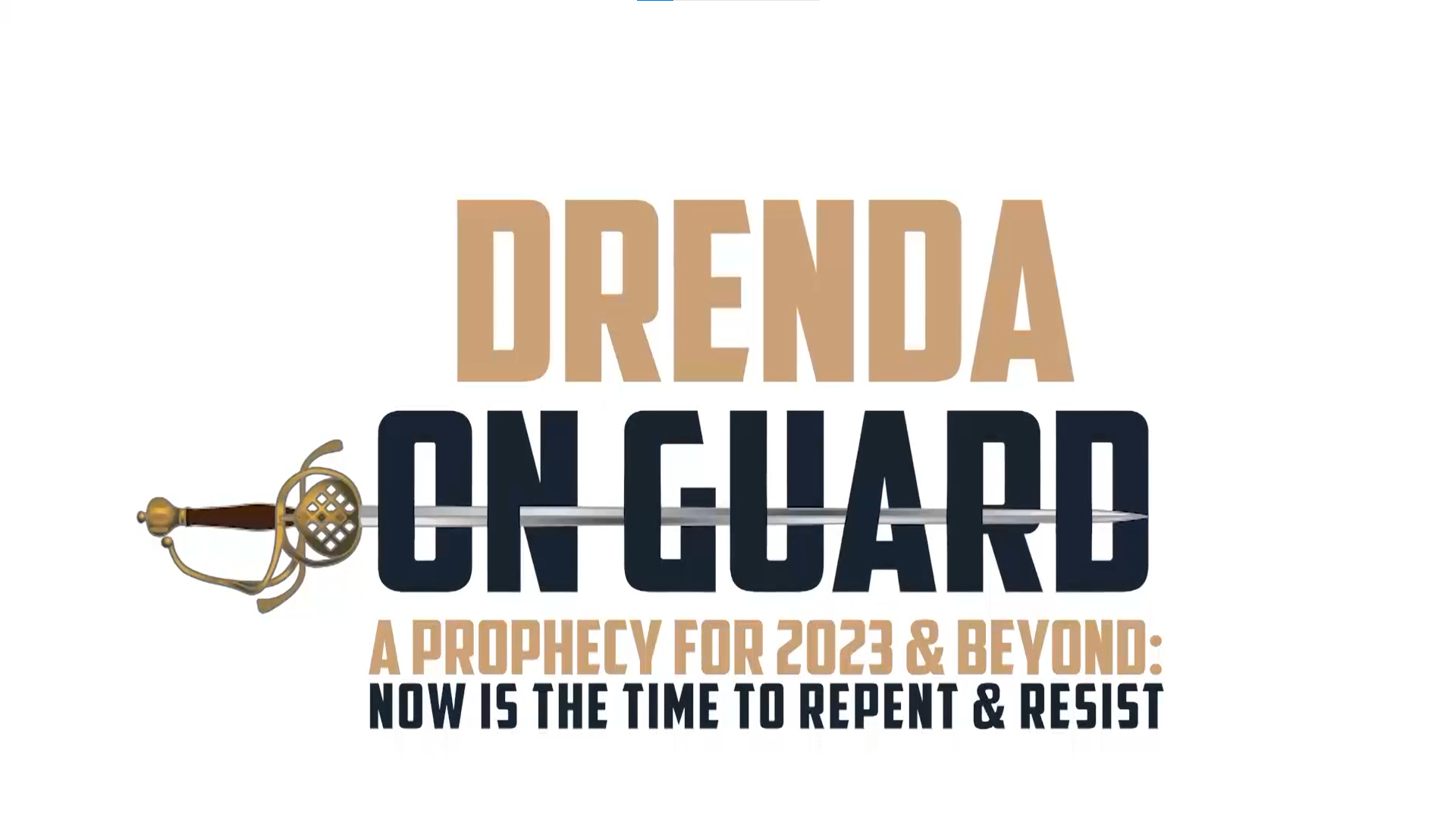 Drenda On Guard: Prophecy For 2023 & Beyond: Now Is The Time To Repent & Resist