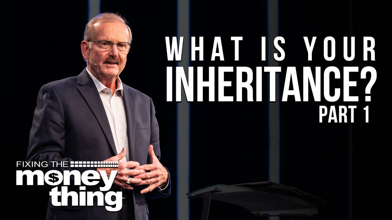 What is Your Inheritance: Part 1