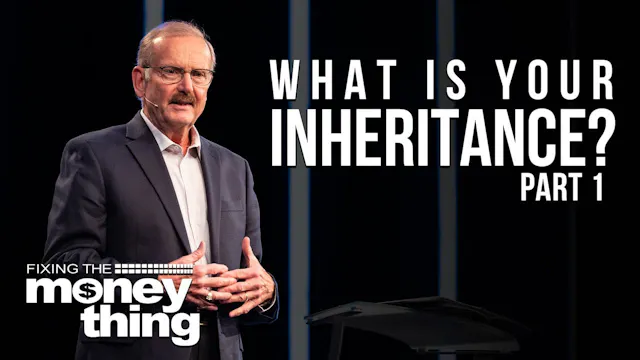What is Your Inheritance: Part 1