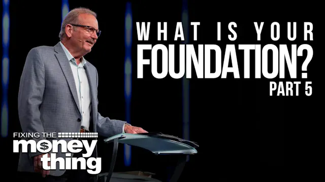 What Is Your Foundation: Part 5