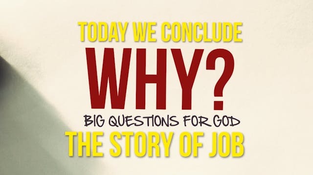 Why? Big Questions For God, Part Three