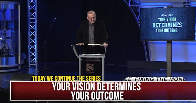 Your Vision Determines Your Outcome, ...