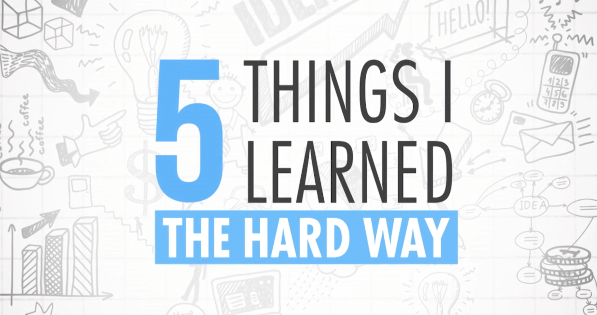 Five Things I Learned The Hard Way, Part One