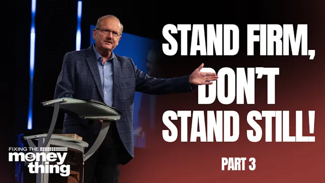 Stand Firm, Don't Stand Still! Part 3