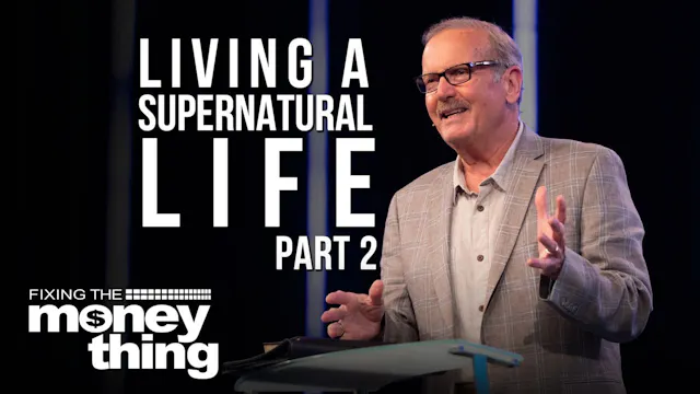 Living A Supernatural Life: Part 2