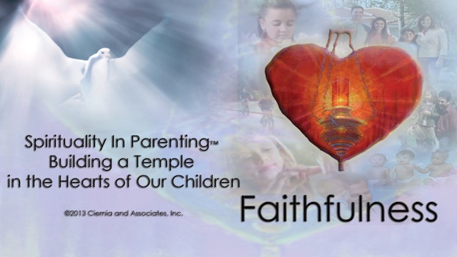 Spirituality In Parenting™ - Faithfulness