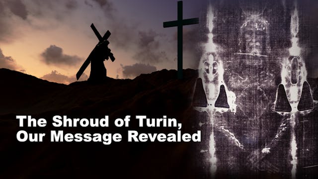 The Shroud of Turin, Our Message Revealed