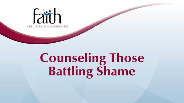 32 Counseling Those Battling Shame (A...
