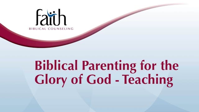 26 Biblical Parenting for the Glory o...