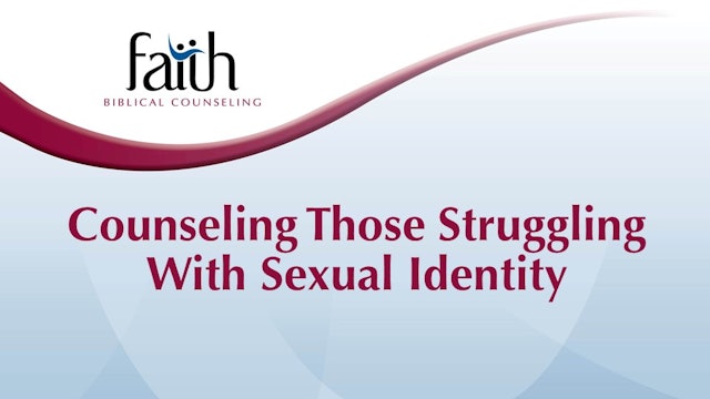 Counseling Those Struggling With Sexual Identity (Jocelyn Wallace)