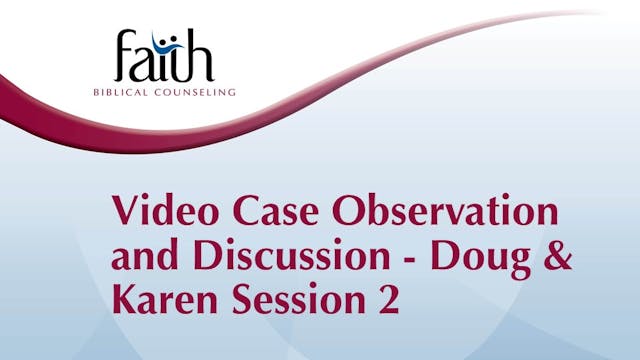 Video Case Observation: Bob Smith with "Doug & Karen" #2 - Medical Issue