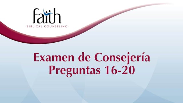 Examen de Consejería Preguntas 16-20 (Sam Hornbrook)