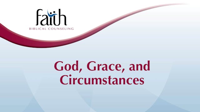 God, Grace, and Circumstances (Kevin ...