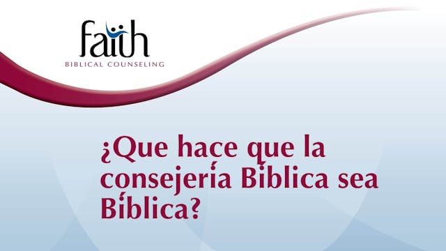 ¿Qué hace que la consejería Bíblica sea Bíblica_(Steve Viars)