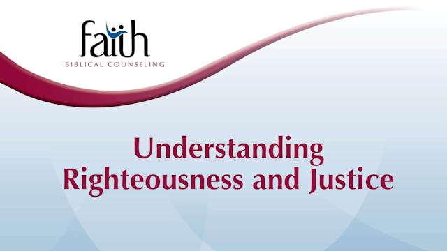 Understanding Righteousness and Justice (Jocelyn Wallace) [2024-T6-21]