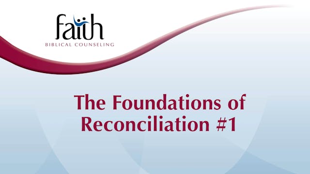 The Foundations of Reconciliation 1 (Amy Baker) [2024-T7-02]