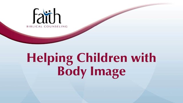 08 Helping Children with Body Image (...