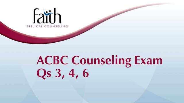 ACBC Counseling Exam Qs 3, 4, 6 (Stefan Nitzschke)