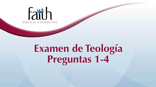 Examen de Teología Preguntas 1-4 (Sam Hornbrook)