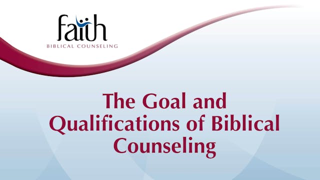 The Goal and Qualifications of Biblical Counseling (Dustin Folden) [2024-T1-07]