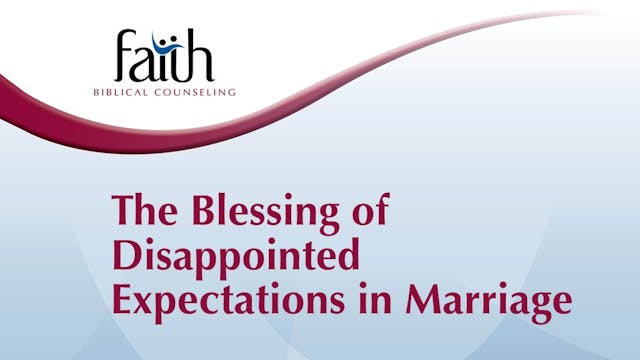 The Blessing of Disappointed Expectations in Marriage (Nicolas Ellen)