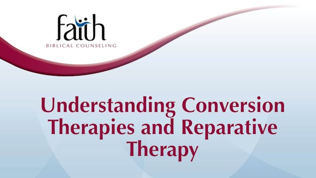 Understanding Conversion Therapies and Reparative Therapy (John Henderson) [2024-T4-04]