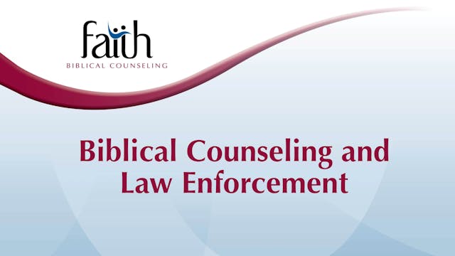 Biblical Counseling and Law Enforcement (Rob Green) [2024-T4-06]