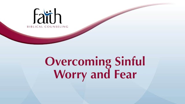 Overcoming Sinful Worry and Fear (Brent Aucoin) [2024-T1-25]