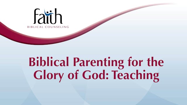 Biblical Parenting for the Glory of God: Teaching (Rob Green) [2024-T1-26]