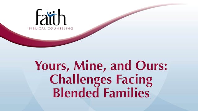 Yours, Mine, and Ours Challenges Facing Blended Families (Amy Baker) [2024-T7-26]