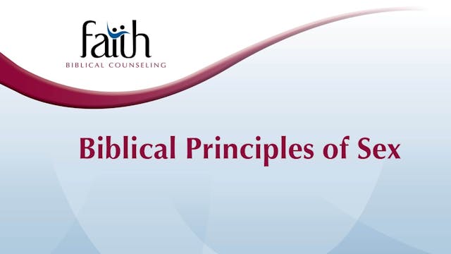 Biblical Principles of Sex (Dan Wickert)
