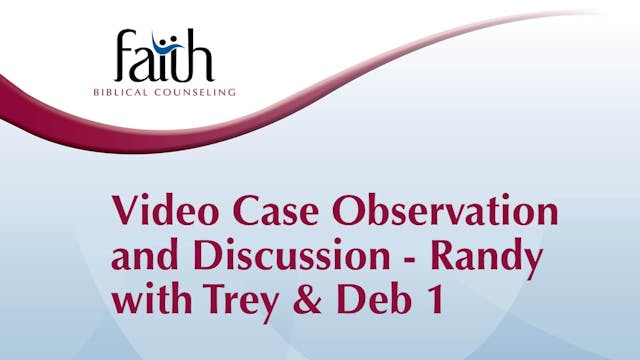 Video Case Observation and Discussion - Trey & Deb , Part 1 (Randy Patten)