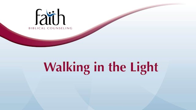 Walking in the Light (Steve Viars) [2024-T1-09]