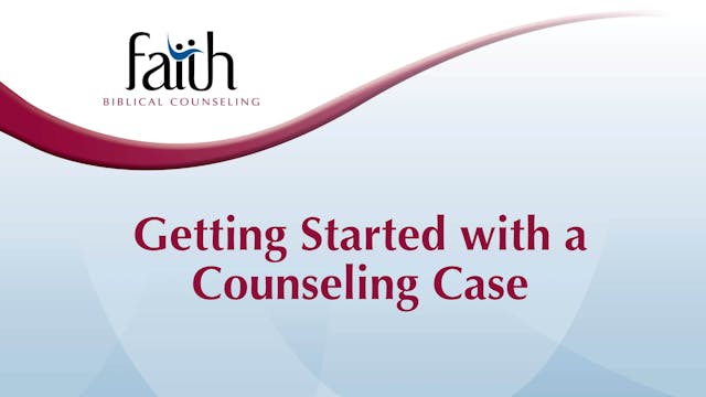 Getting Started with a Counseling Case (Bev Moore) [2024-T6-14]