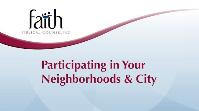 7 - Participating in your neighborhoods and with your city to be a blessing (Lori Walters)