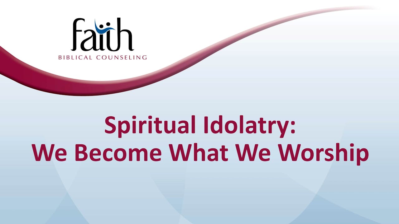 Spiritual Idolatry We What We Worship (Brent Aucoin) Faith