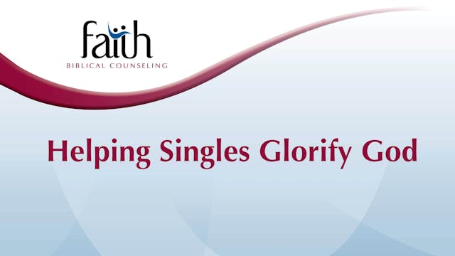 Helping Singles Glorify God (Rob Gree...