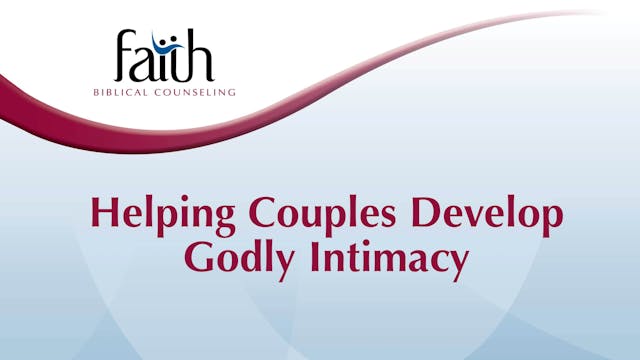 Helping Couples Develop Godly Intimacy (Rob Green) [2024-T7-15]