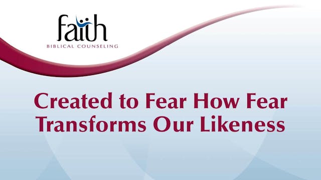 25 Created to Fear How Fear Transform...