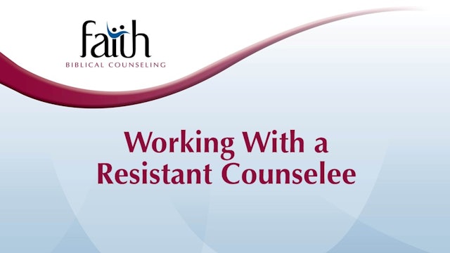 Working With a Resistant Counselee (Heather Starkweather)