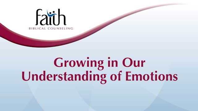 Growing in Our Understanding of Emotions (Amy Baker)