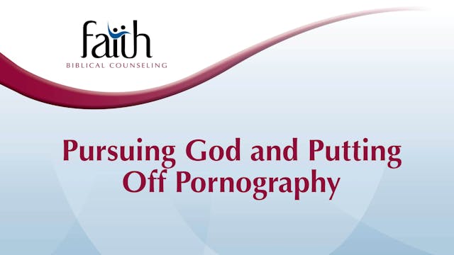 Pursuing God and Putting Off Pornography (Aaron Birk) [2024-T2-13]